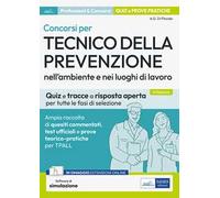 Concorsi per Tecnico della prevenzione nell'ambiente e nei luoghi di lavoro. Quiz e tracce a risposta aperta per tutte le fasi di selezione. Ampia raccolta di quesiti commentati, test ufficiali e...