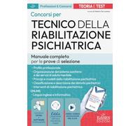 Concorsi per Tecnico della riabilitazione psichiatrica: Manuale completo per le prove di selezione