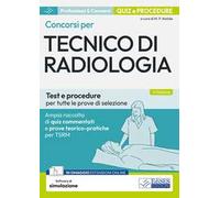 Concorsi per tecnico di radiologia. Quiz e procedure per tutte le prove di selezione. Con software di simulazione