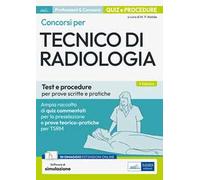 Concorsi per tecnico di radiologia. Test e procedure per prove scritte e pratiche. Con software di simulazione