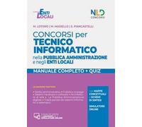 Concorsi per tecnico informatico nella pubblica amministrazione e negli enti locali. Manuale completo + quiz. Con software di simulazione