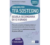 CONCORSI PER TFA SOSTEGNO SCUOLA SECONDARIA I e II GRADO: MANUALE COMPLETO TEORIA e TEST