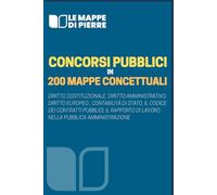 Concorsi Pubblici in 200 Mappe Concettuali