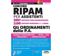 Concorsi RIPAM per assistenti 3997 assistenti varie amministrazioni. 1100 assistenti Ministero della Difesa. Gli ordinamenti delle P.A. Manuale complementare con teoria e quiz sugli ordinamenti d...