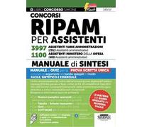 Concorsi RIPAM per assistenti 3997 assistenti varie amministrazioni (2913 Assistenti amministrativi). 1100 assistenti Ministero della Difesa (600 assistenti amministrativi). Manuale di sintesi. C...