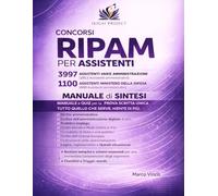 CONCORSI RIPAM PER ASSISTENTI MANUALE RIASSUNTIVO 2026 - 3997 assistenti varie amministrazioni - Manuale di Sintesi: Sintesi operativa per il concorso ... Tutto quello che serve. Niente di più.