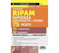 Concorsi RIPAM Sapienza Università di Roma 75 posti, 33 collaboratori, 42 funzionari. Manuale per la preparazione con materie comuni ai vari profili. Con espansioni online. Con software online pe...