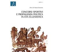 Concorsi Sportivi E Propaganda Politica In Età Ellenistica