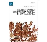 Concorsi sportivi e propaganda politica in età ellenistica