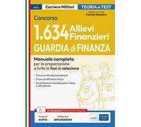 Concorso 1.634 Allievi Finanzieri Guardia di Finanza. Manuale completo per la preparazione a tutte le fasi di selezione. Con software online