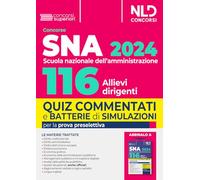 Concorso 116 allievi dirigenti SNA (Scuola Nazionale dell'Amministrazione) 2024. Quiz commentati e batterie di simulazioni per la prova preselettiva. Nuova ediz.