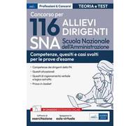 Concorso 116 Allievi Dirigenti SNA (Scuola Nazionale dell'Amministrazione). Competenze dei dirigenti della PA. Quesiti situazionali, quesiti di ragionamento verbale e logico astratto. Con espansi...