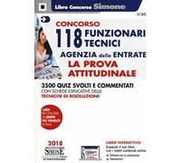 Concorso 118 Funzionari Tecnici Agenzia delle Entrate. La prova attitudinale. 3500 quiz svolti e commentati. Con schede esplicative delle tecniche di risoluzione. Con software di simulazione