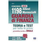 Concorso 1198 Allievi Marescialli Guardia di Finanza 2025 - Teoria e Test per tutte le prove: preselettiva, scritta e ORALE