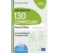 Concorso 130 Commissari nella Polizia di Stato. Teoria e test per la preselezione e le prove scritte. Con software di simulazione