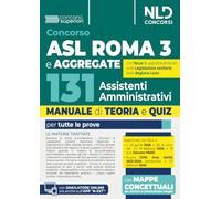 Concorso 131 ASL ROMA 3 Assistenti amministrativi e aggregate Manuale di teoria e quiz per tutte le prove del concorso