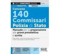Concorso 140 commissari Polizia di Stato. Manuale per la preparazione alle prove preselettiva e scritta. Con espansione online. Con software di simulazione
