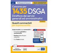 Concorso 1435 DSGA Direttore dei Servizi Generali e Amministrativi. Test commentati. Quesiti commentati e test di verifica per la preparazione alla prova scritta. Con estensioni online e sconto c...