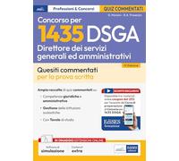 Concorso 1435 DSGA Direttore dei Servizi Generali e Amministrativi. Test commentati. Quesiti commentati e test di verifica per la preparazione alla prova scritta. Con estensioni online e sconto co...