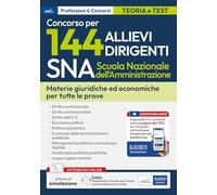 Concorso 144 Allievi Dirigenti SNA: manuale materie giuridiche ed economiche per tutte le prove