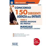 Concorso 150 dirigenti Agenzia delle Entrate. Manuale per la preparazione al concorso. Vol. 2: Materie specifiche del profilo.