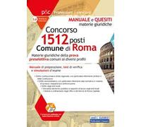 Concorso 1512 posti nel Comune di Roma. Materie giuridiche. Manuale, test di verifica e simulazioni d'esame. Per tutti i profili professionali. Con software di simulazione