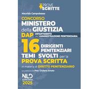Concorso 16 Dirigenti Amministrazione Penitenziaria. Manuale per la prova scritta con temi di diritto penitenziario. Con espansione online