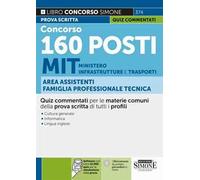 Concorso 160 posti MIT Ministero delle Infrastrutture e dei Trasporti. Area Assistenti famiglia professionale tecnica. Quiz. Software con oltre 12.000 quiz per la simulazione della prova. Quiz co...