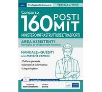 Concorso 160 posti MIT. Ministero Infrastrutture e Trasporti. Area assistenti famiglia professionale e tecnica. Manuale e quesiti sulle materie comuni. Con software di simulazione