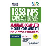 Concorso 1858 Consulenti Protezione Sociale Inps 2020: Manuale + Quiz completo per la prova Preselettiva al concorso