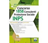 Concorso 1858 consulenti protezione sociale INPS. Test commentati per le due prove scritte. Con software di simulazione