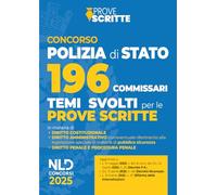 Concorso 196 Commissari di Polizia di Stato. Temi svolti per le prove scritte 2025
