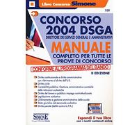 Concorso 2004 DSGA Direttore dei Servizi Generali e Amministrativi. Manuale completo per tutte le prove di concorso. Con espansione online