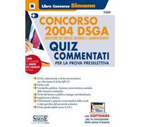 Concorso 2004 DSGA. Direttore dei servizi generali e amministrativi. Quiz Commentati per la prova preselettiva. Con software di simulazione