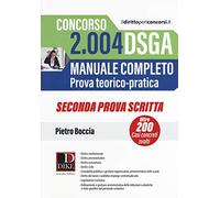 Concorso 2004 DSGA. Manuale completo. Prova teorico-pratica. Casi concreti svolti. Seconda prova scritta