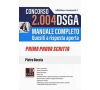 Concorso 2004 DSGA. Manuale completo. Quesiti a risposta aperta. Prima prova scritta