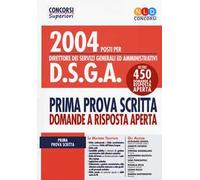 Concorso 2004 DSGA. Manuale per la prima prova scritta con quesiti a risposta aperta