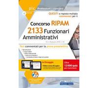 Concorso 2133 funzionari amministrativi RIPAM. Quesiti a risposta multipla commentati. Test commentati per la prova preselettiva. Con software di simulazione