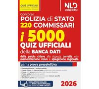 Concorso 220 Commissari Polizia di Stato 2026. 5000 quiz ufficiali della banca dati commentati e ragionati con tecniche di memorizzazione