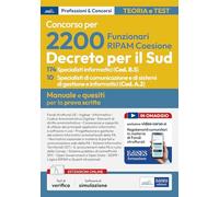 Concorso 2200 Coesione Sud. 174 Specialisti informatici (Codice B.5) e 10 Specialisti di comunicazione e sistemi informatici (Codice A.2). Manuale per la prova scritta. Con software di simulazione...
