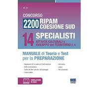 Concorso 2200 Ripam coesione Sud. 14 specialisti, attività culturali e sviluppo del territorio (B.4). Manuale di teoria e test per la preparazione. Con software di simulazione