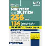Concorso 236 posti Ministero della Giustizia. Manuale e teoria per la preparazione per il profilo da 136 Assistenti tecnici geometri. Con teoria e quiz