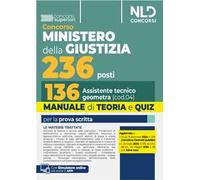 Concorso 236 posti Ministero della Giustizia. Manuale e teoria per la preparazione per il profilo da 136 Assistenti tecnici geometri. Con teoria e quiz