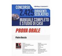 Concorso 2425 dirigenti scolastici. Manuale completo e studio di casi. Prova orale