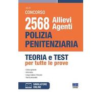 Concorso 2568 allievi Agenti Polizia Penitenziaria. Teoria e test per tutte le prove. Con software di simulazione