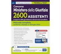 Concorso 2600 Assistenti a supporto della giurisdizione e dei servizi di cancelleria - Ministero della Giustizia: Teoria e test per la preparazione al concorso (conforme al bando 30 luglio 2025)