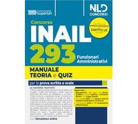 Concorso 293 INAIL - Funzionari amministrativi. Manuale di Teoria+quiz per...