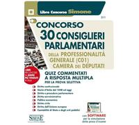 Concorso 30 Consiglieri Parlamentari della Professionalità Generale (C01) Camera dei Deputati - Quiz commentati a risposta multipla per la prova selettiva