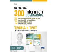 Concorso 300 infermieri Lombardia. Kit 100 infermieri Policlinico San Matteo di Pavia. 100 infermieri ASST Lariana di Como. 50 infermieri ASST del Garda. 50 infermieri ASST. Teoria e test per tut...