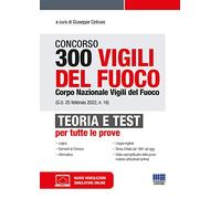 Concorso 300 Vigili del Fuoco - Corpo Nazionale Vigili del Fuoco. Teoria + Test per Tutte le Prove con espansione online
